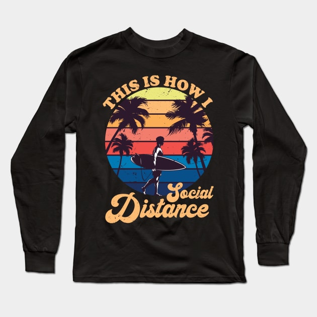 This Is How I Social Distance Vintage Surfing Surfer Surf Gift Long Sleeve T-Shirt by DragonTees